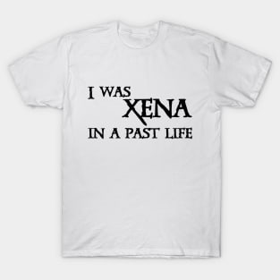 I Was Xena T-Shirt
